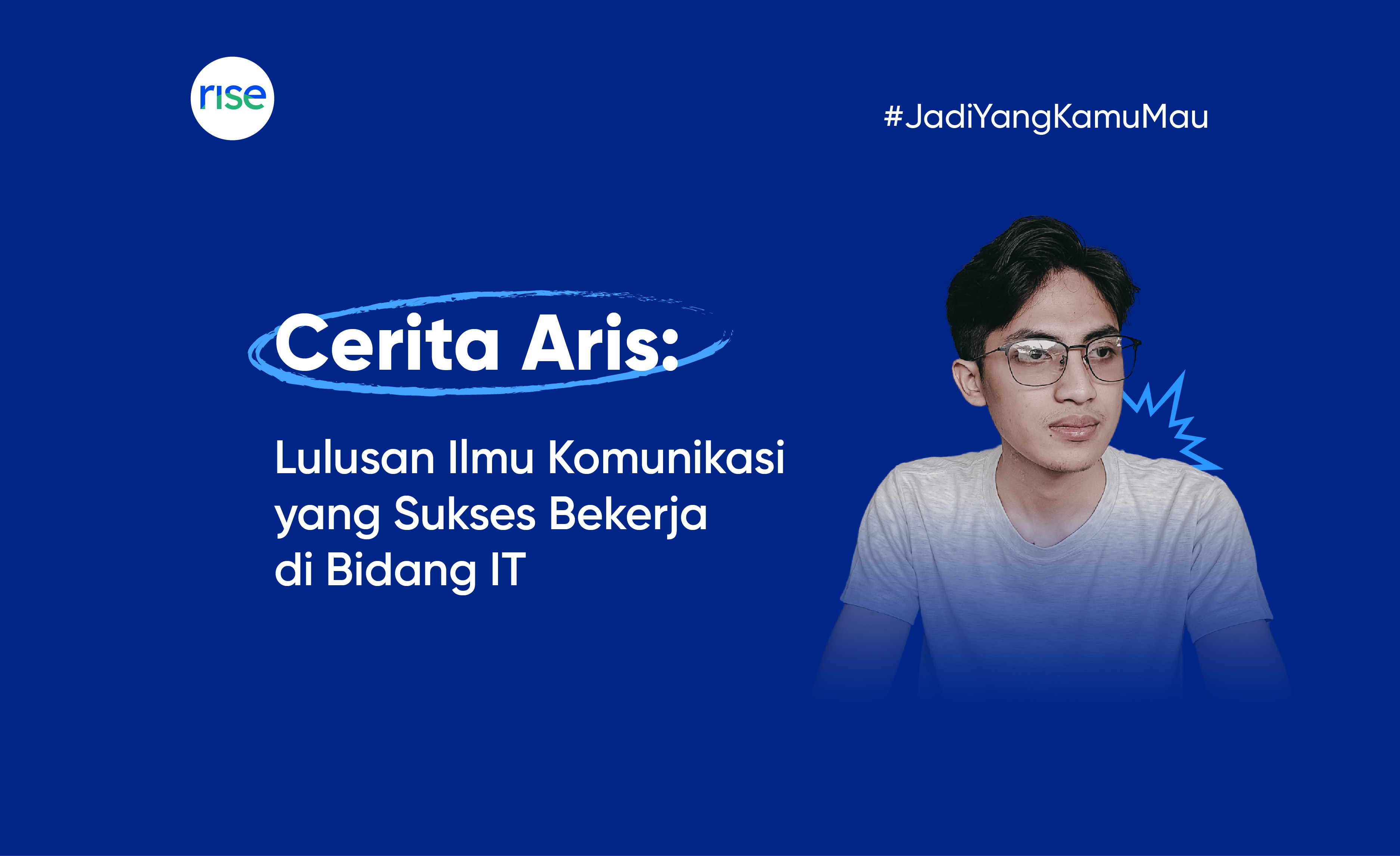 Cerita Aris : Lulusan Ilmu Komunikasi yang Sukses Bekerja di Bidang IT