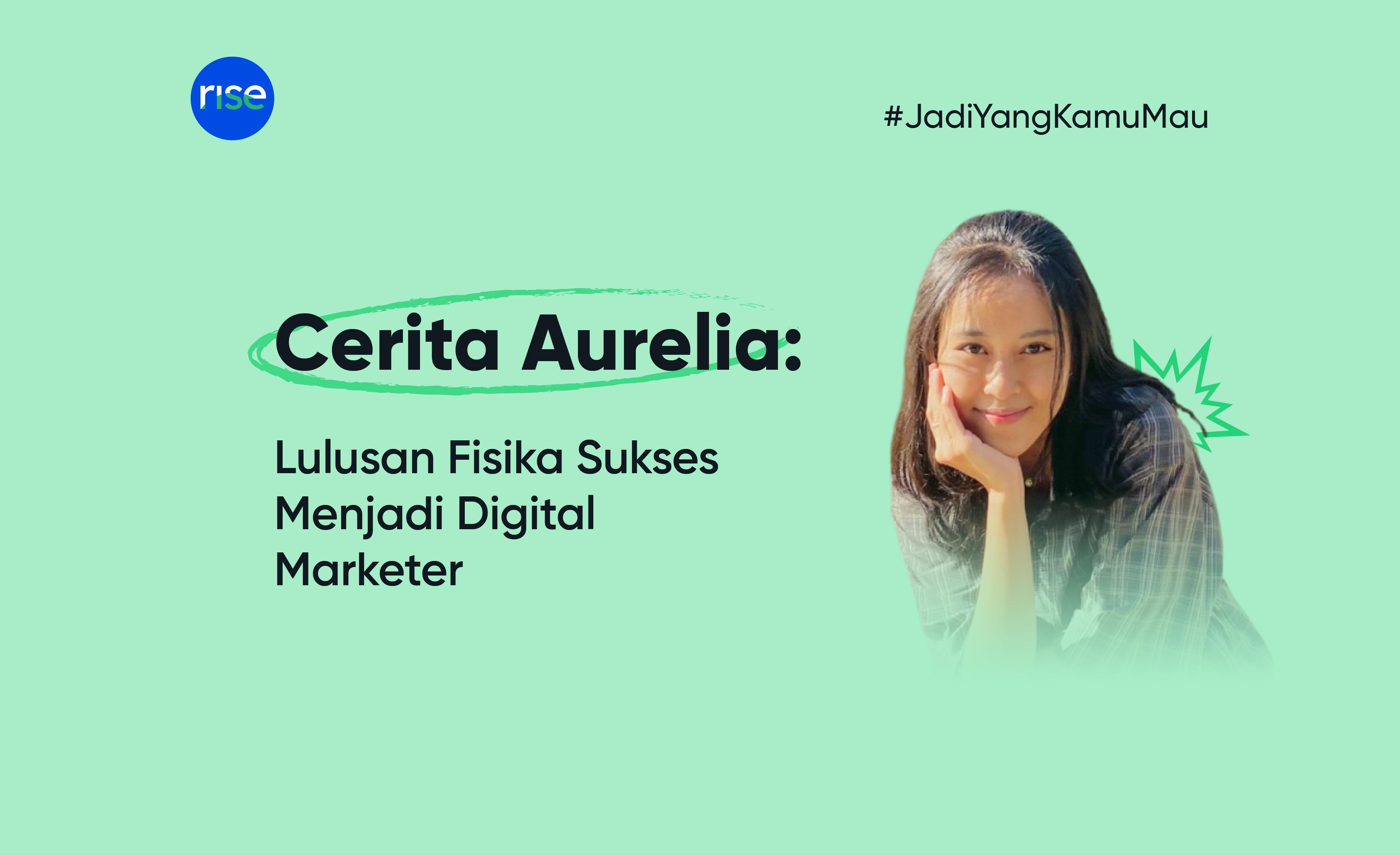 Cerita Aurelia : Lulusan Fisika Sukses Menjadi Digital Marketer