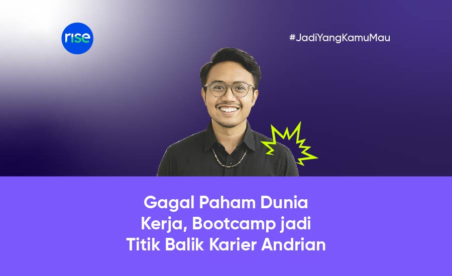Cerita Adrian: Gagal Paham Dunia Kerja, Bootcamp Malah Jadi Titik Balik Karier Adrian