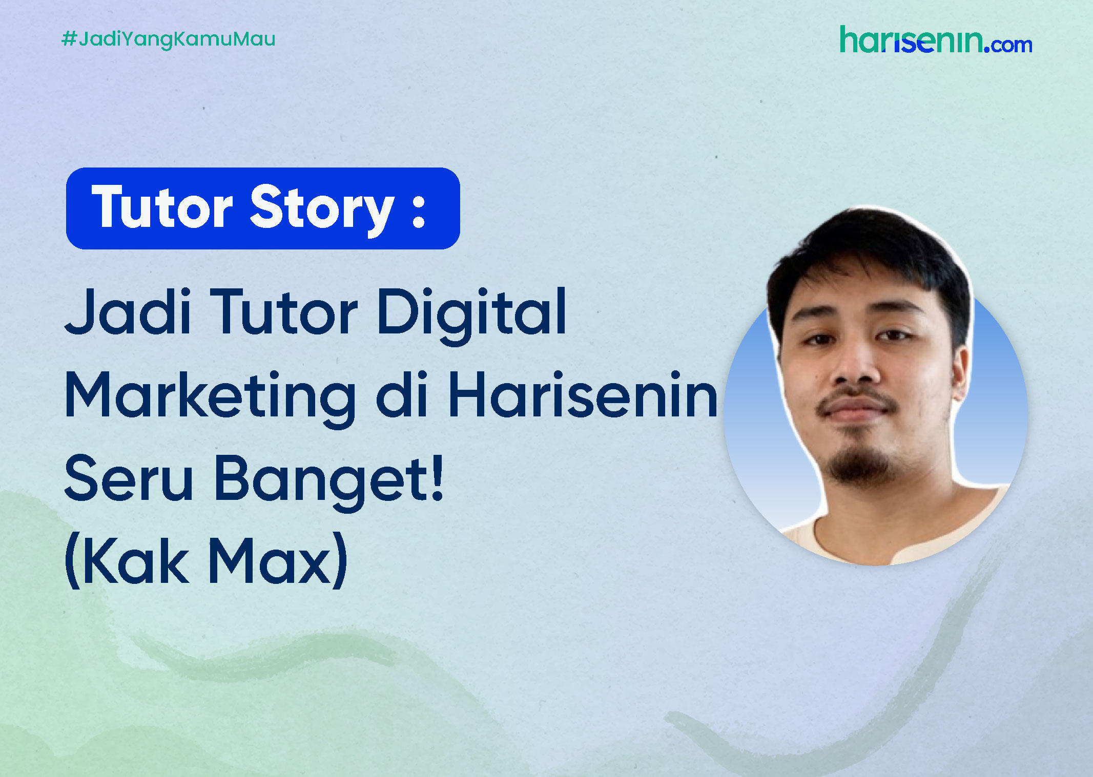 Tutor Story : Jadi Tutor Digital Marketing di Harisenin Seru Banget! (Kak Max)
