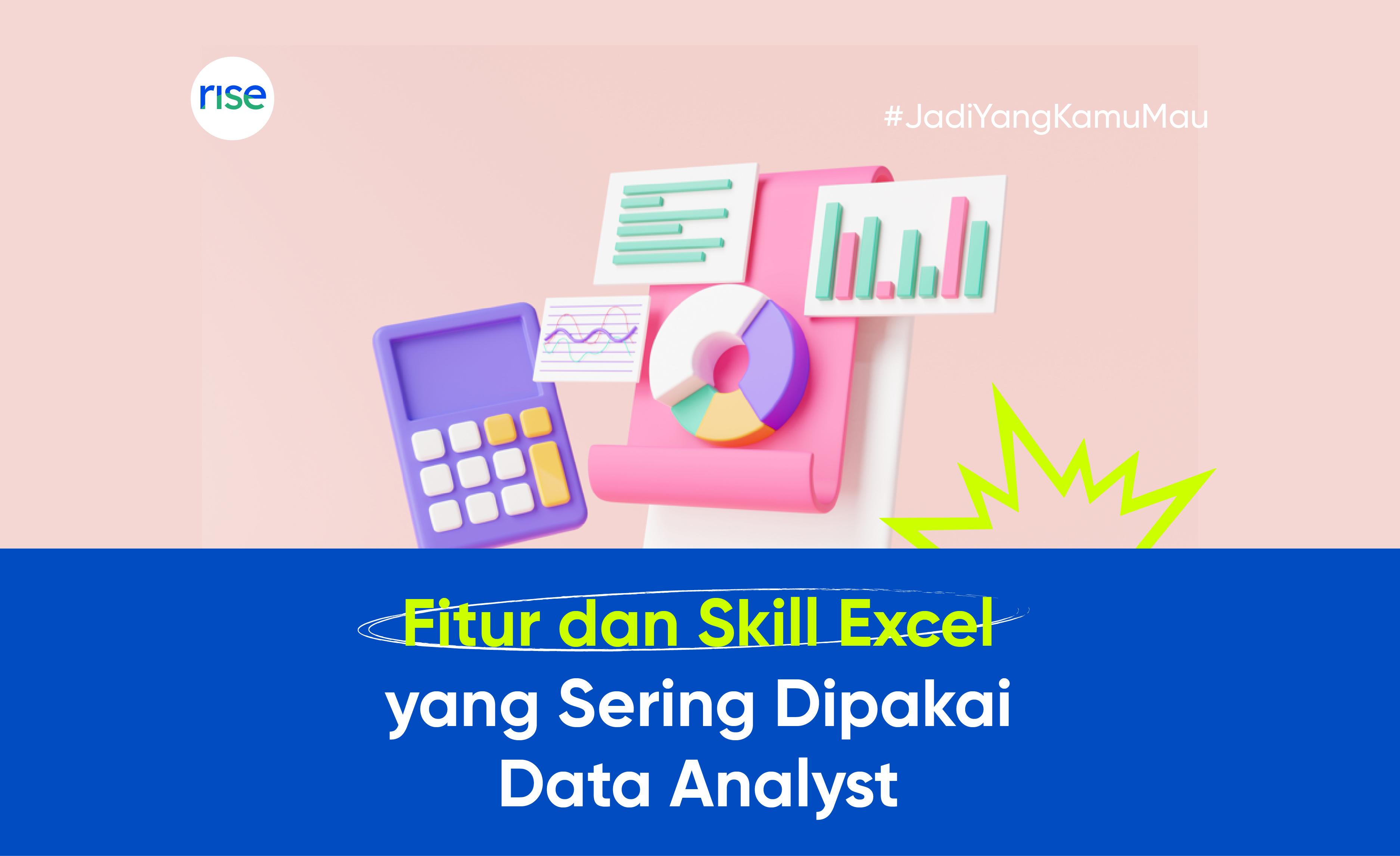 Fitur dan Skill Excel yang Sering Dipakai Data Analyst