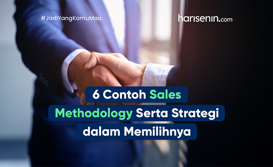6 Contoh Sales Methodology Serta Strategi dalam Memilihnya
