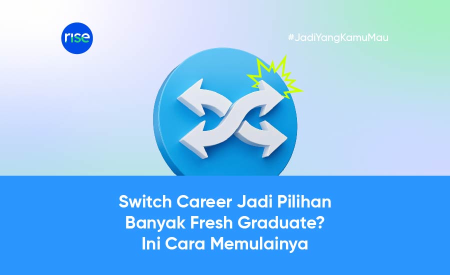 Switch Career Jadi Pilihan Banyak Fresh Graduate? Ini Cara Memulainya