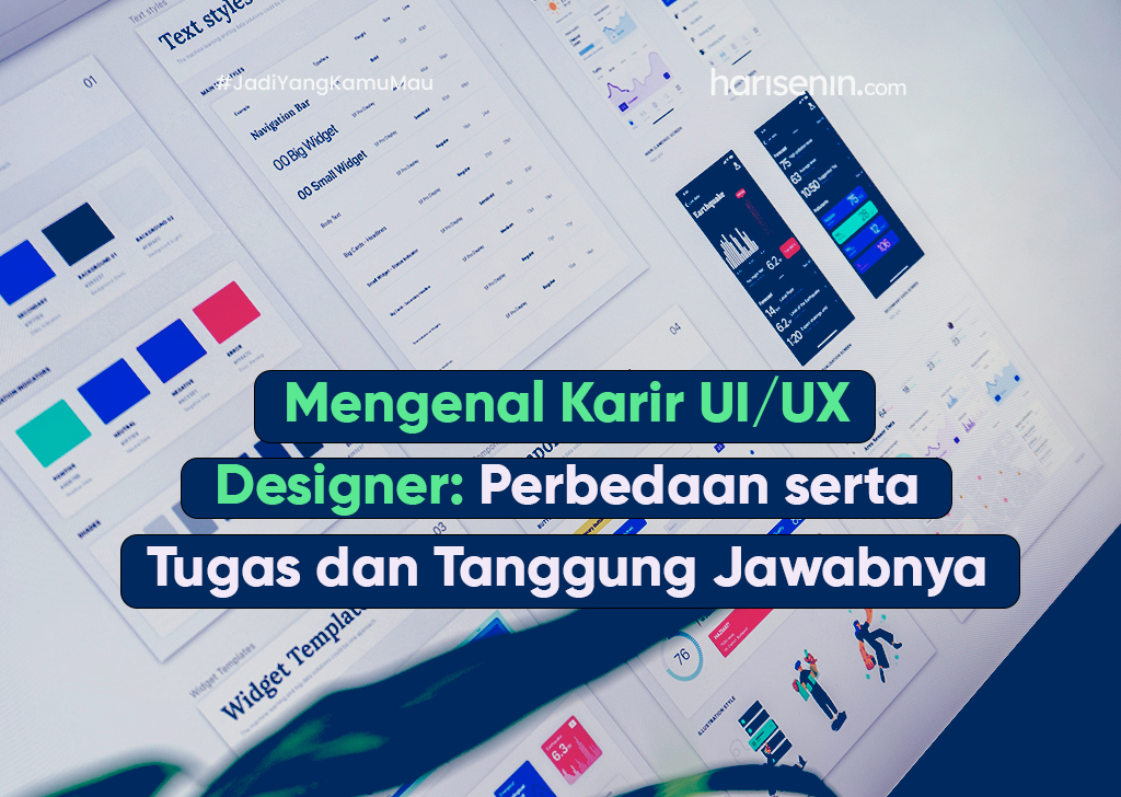 Mengenal Karir UI/UX Designer: Perbedaan serta Tugas dan Tanggung Jawabnya