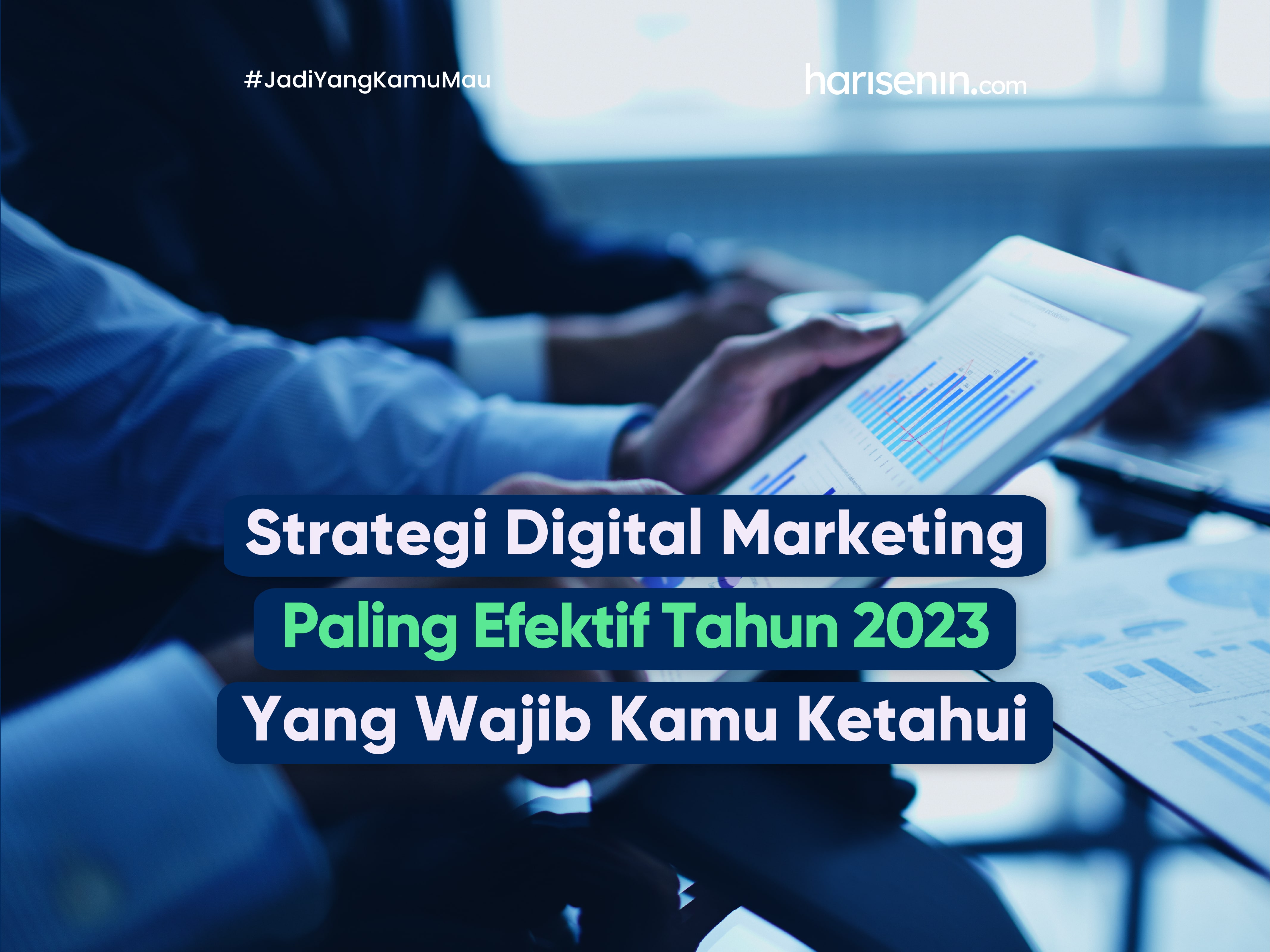 Strategi Digital Marketing Paling Efektif Tahun 2023 Yang Wajib Kamu Ketahui