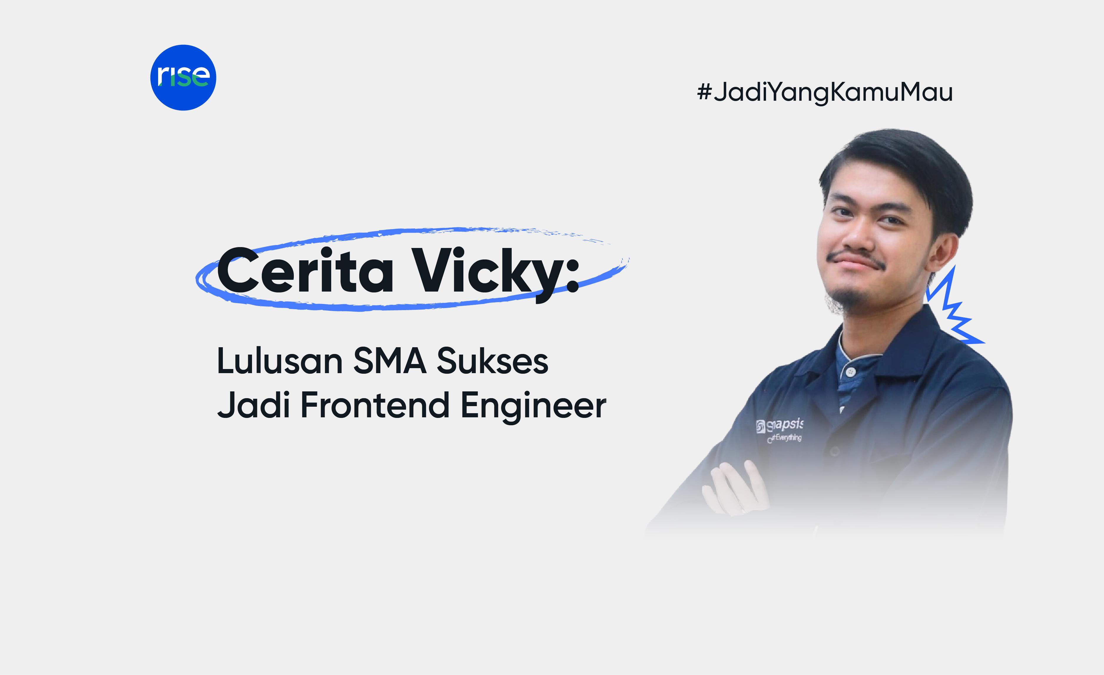 Cerita Vicky : Lulusan SMA Sukses Jadi Frontend Engineer