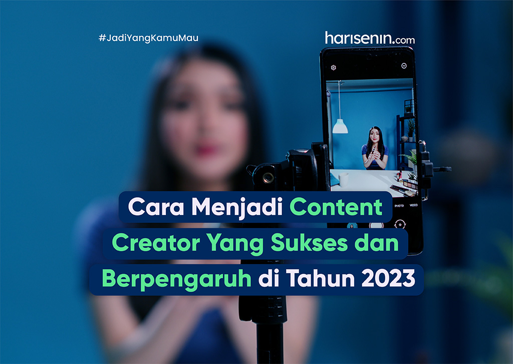 Cara Menjadi Content Creator Yang Sukses dan Berpengaruh di Tahun 2023