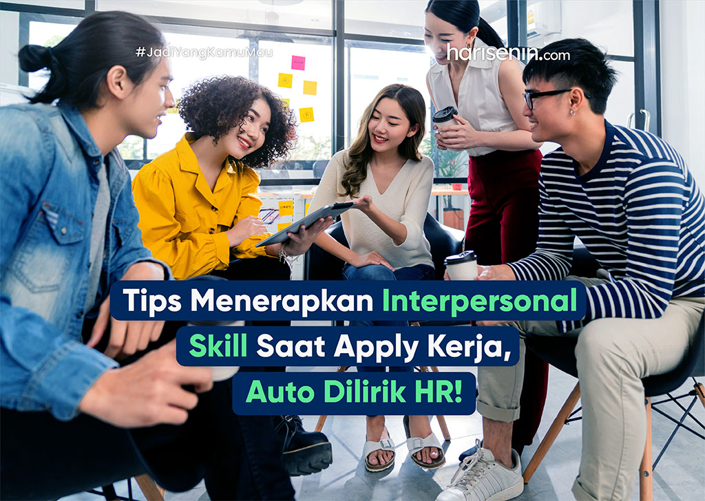 Tips Menerapkan Interpersonal Skill Saat Apply Kerja, Auto Dilirik HR!