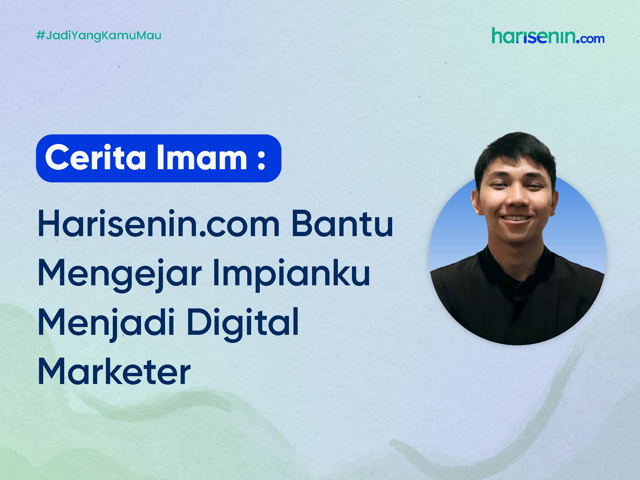 Cerita Imam : Harisenin.com Bantu Mengejar Impianku Menjadi Digital Marketer