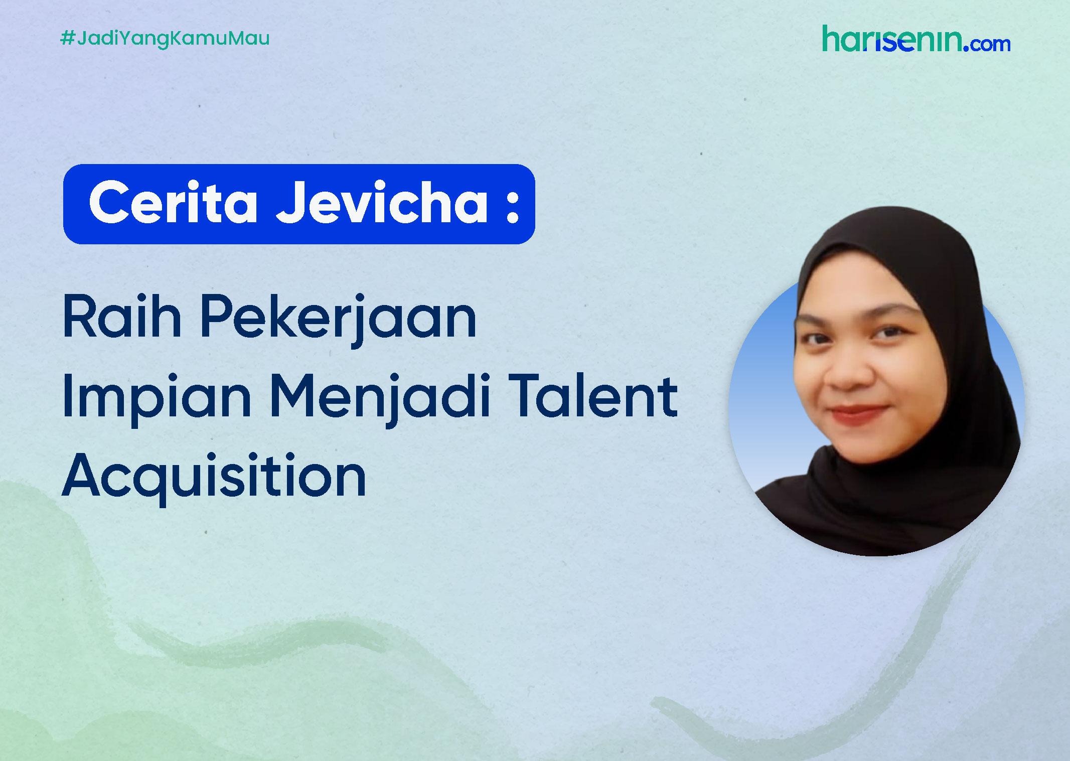 Cerita Jevicha : Raih Pekerjaan Impian Menjadi Talent Acquisition