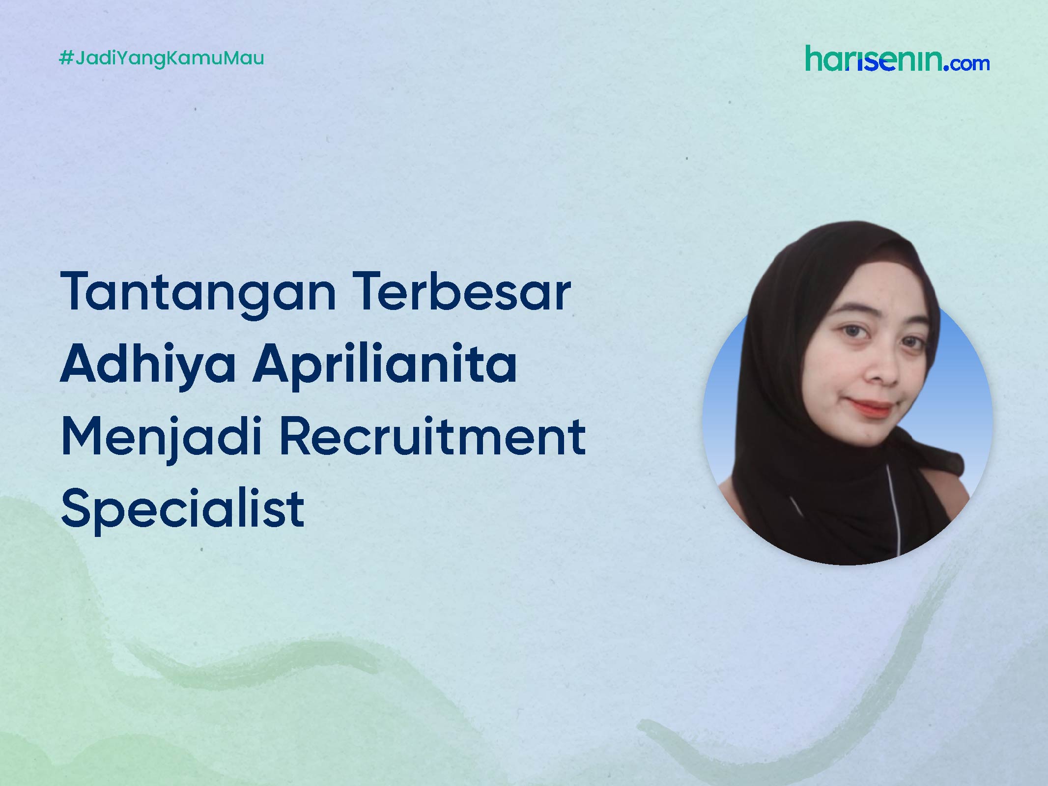 Tantangan Terbesar Adhiya Aprilianita Menjadi Recruitment Specialist