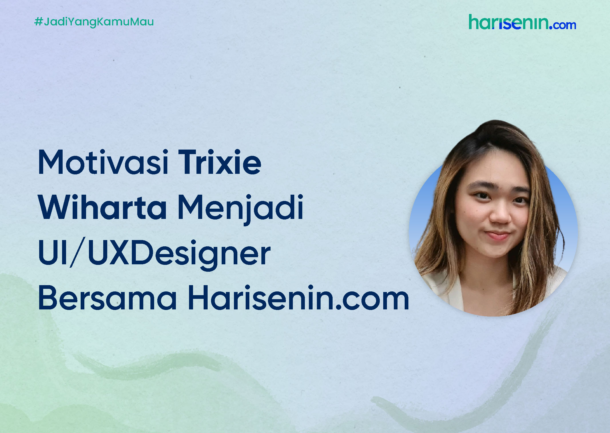 Motivasi Trixie Wiharta Menjadi UI/UX Designer Bersama Harisenin.com