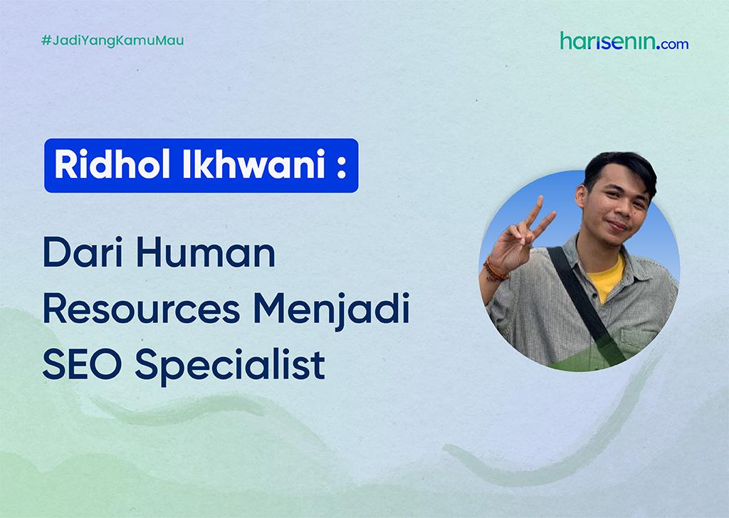 Ridhol Ikhwani : Dari Human Resources Menjadi SEO Specialist