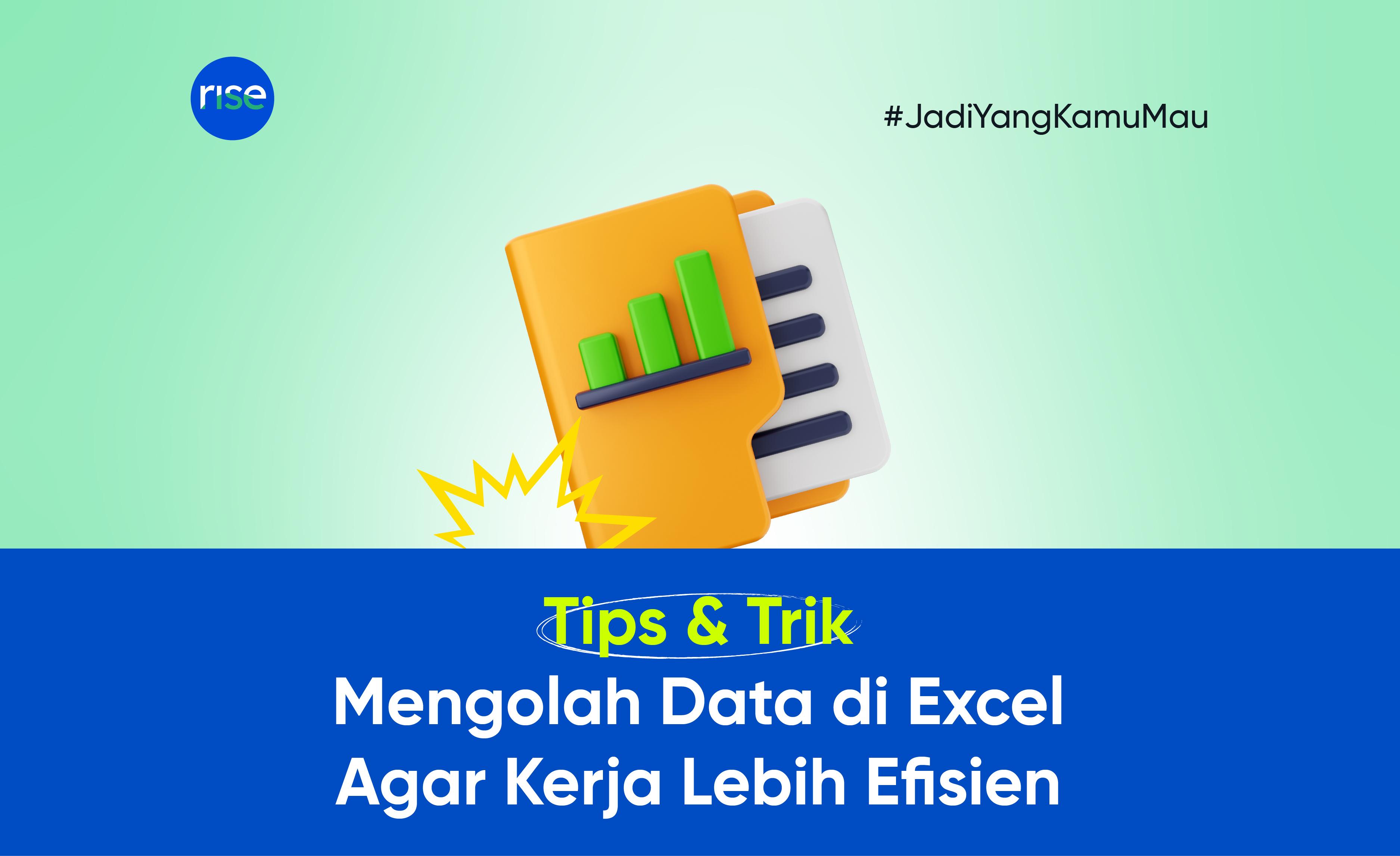 Tips & Trik Mengolah Data di Excel Agar Kerja Lebih Efisien